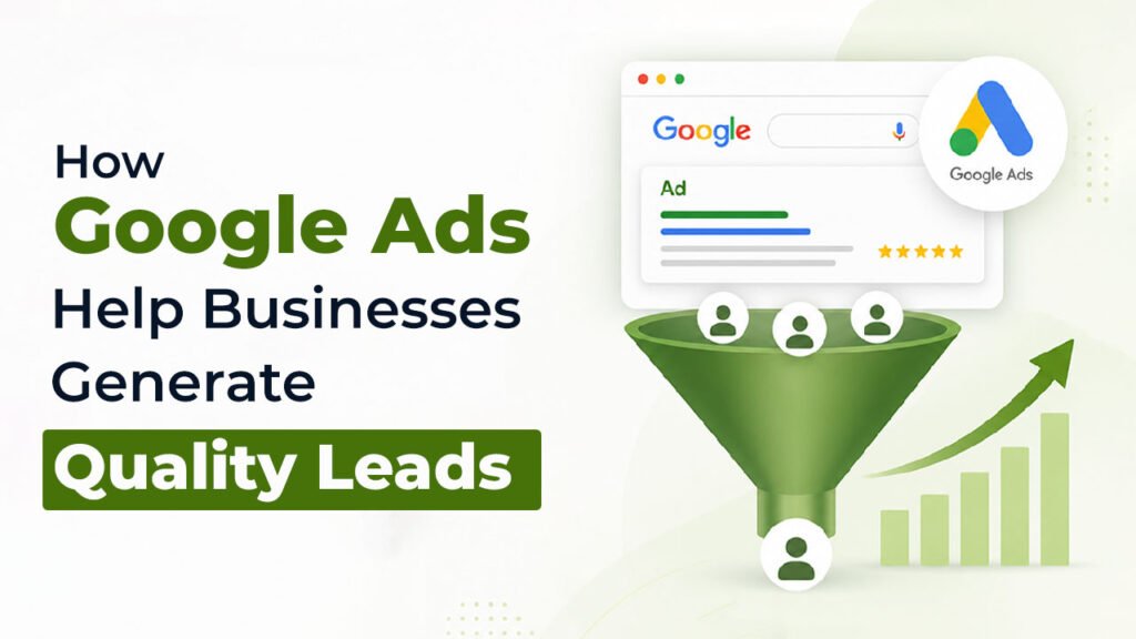 How Google Ads Help Businesses Generate Quality Leads