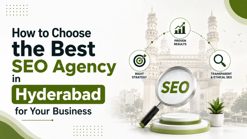 How to Choose the Best SEO Agency in Hyderabad for Your Business