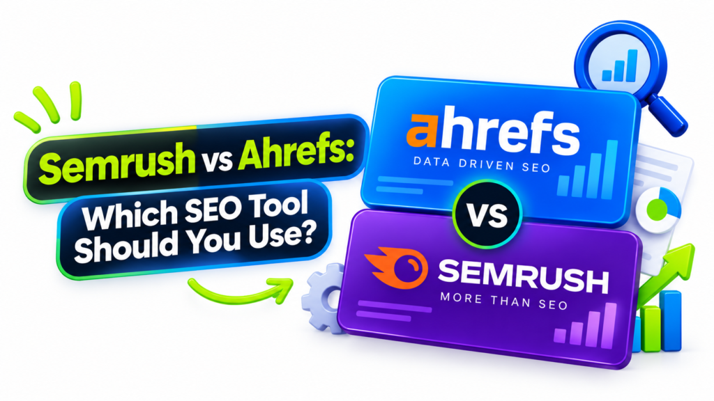 Semrush vs Ahrefs Which SEO Tool Should You Use