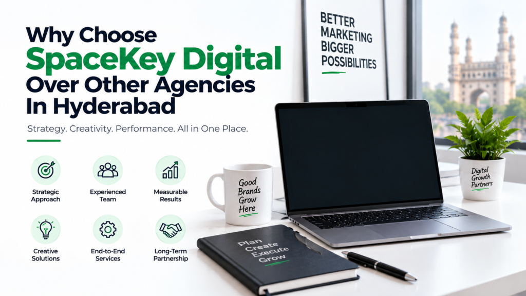 Why Choose SpaceKey Digital Over Other Agencies In Hyderabad